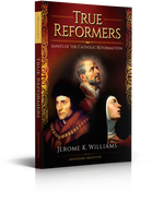 True Reformers: Saints of the Catholic Reformation (Paperback)
