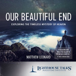 Our Beautiful End: Exploring the Timeless Mystery of Heaven (MP3)