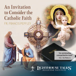 An Invitation to Consider the Catholic Faith (MP3)