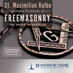 St. Maximilian Kolbe and the Problem of Freemasonry (MP3)
