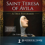 Saint Teresa of Ávila: A True Reformer (MP3)