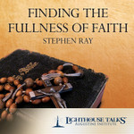 Finding the Fullness of Faith (MP3)