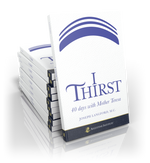 I Thirst: 40 Days with Mother Teresa (Case of 10)