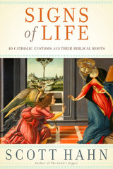 Signs of Life: 20 Catholic Customs and Their Biblical Roots (Paperback)