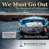 We Must Go Out: The Sacrament of Confirmation (CD)