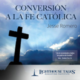 Conversión A La Fe Católica