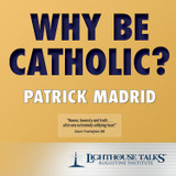 Why Be Catholic? (CD)