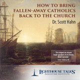 How to Bring Fallen Away Catholics Back to the Church (CD)