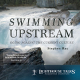 Swimming Upstream: Going Against the Current Culture (CD)