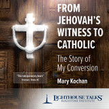 From Jehovah’s Witness to Catholic (CD)