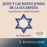 Jesús y las Raíces Judías de la Eucaristía (CD)