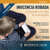 Inocencia Robada: Protegiendo a mis hijos de la pornografía (CD)