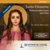 Santa Filomena: Poderosa intercesora ante Dios (CD)