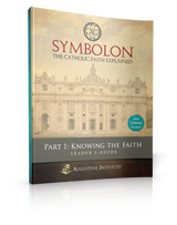 Symbolon: The Catholic Faith Explained - PART 1 - Leader Guide