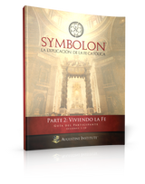 Symbolon: La Explicación de la Fe Católica - Parte 2 - Guía para el Participante