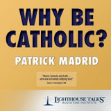 Why Be Catholic? (MP3)