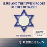 Jesus and the Jewish Roots of the Eucharist (MP3)