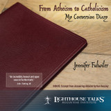 From Atheism to Catholicism: My Conversion Diary (MP3)