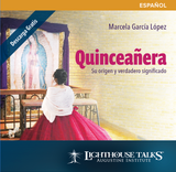 Quinceañera: Su origen y verdadero significado (MP3)