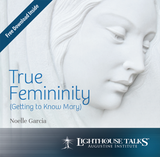 True Femininity: Getting to Know Mary