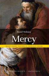 Mercy: What Every Catholic Should Know