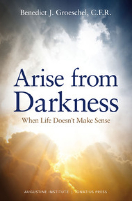 Arise From Darkness: When Life Doesn’t Make Sense