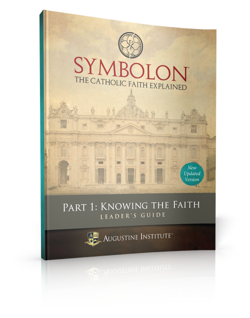 Symbolon: The Catholic Faith Explained - PART 1 - Leader Guide