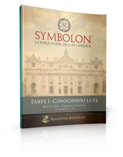 Symbolon: La Explicación de la Fe Católica - Parte 1 - Guía para el Participante