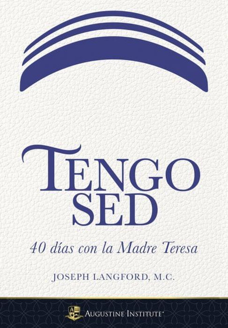 Tengo sed: 40 días con la Madre Teresa