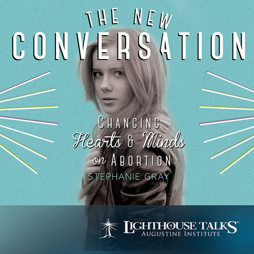 The New Conversation: Changing Hearts & Minds on Abortion (MP3)