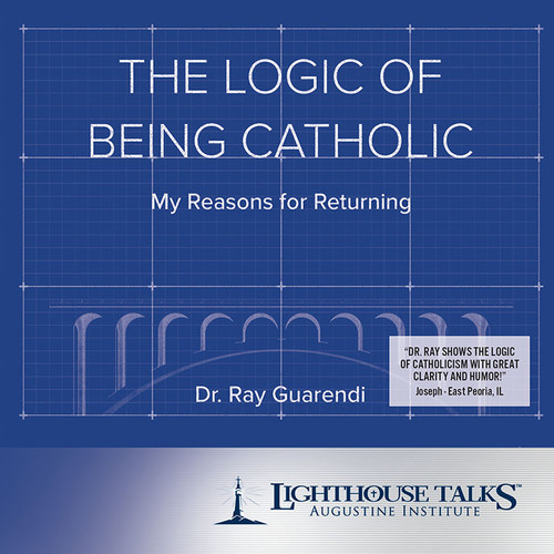 The Logic of Being Catholic (MP3)