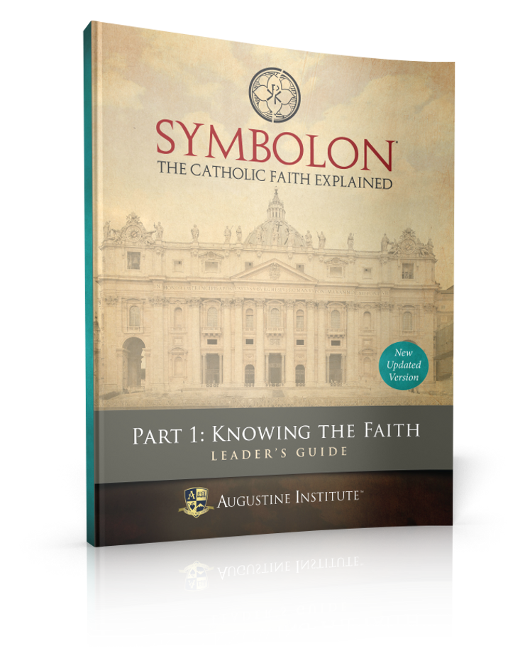 Symbolon: The Catholic Faith Explained - PART 1 - Leader Guide