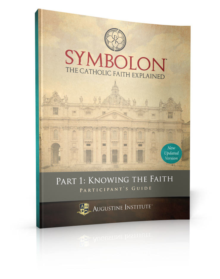 Symbolon: The Catholic Faith Explained - PART 1 - Participant Guide