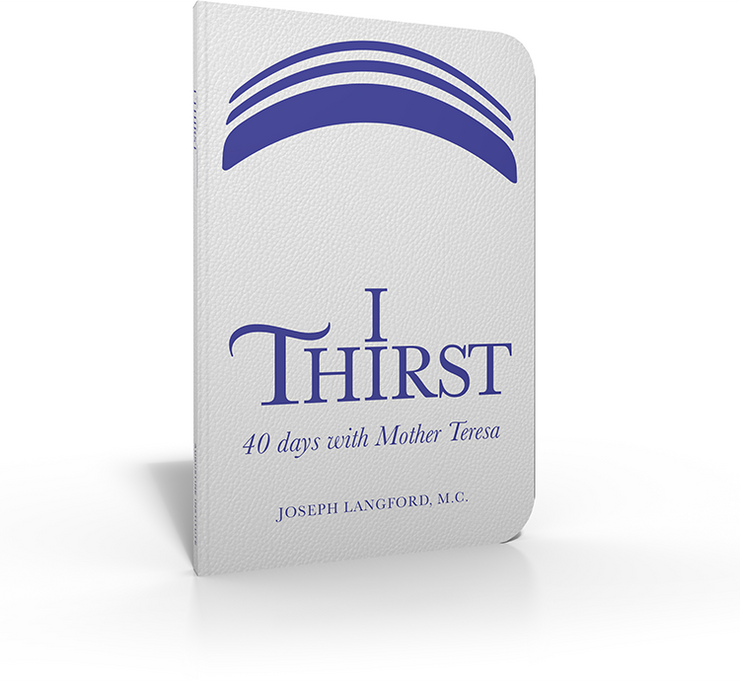 I Thirst: 40 Days with Mother Teresa (Leatherbound)