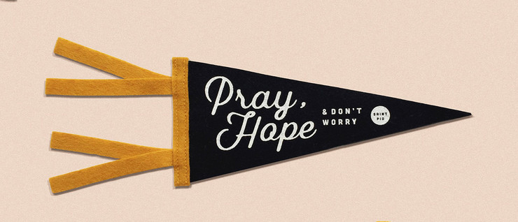 Pray, Hope & Don’t Worry Mini Pennant