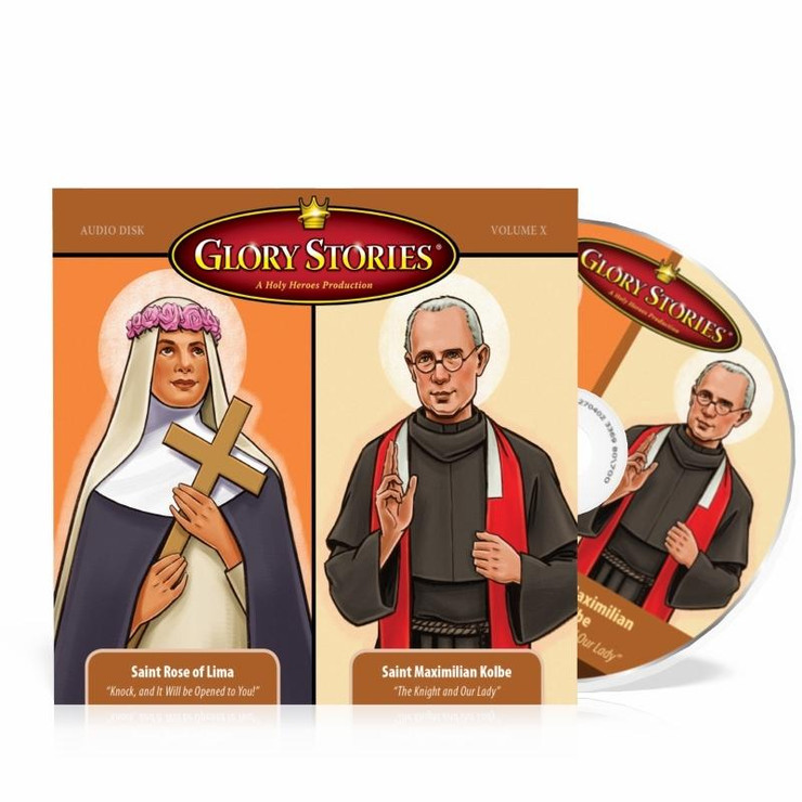 Glory Stories CD Vol 10: St. Rose of Lima & St. Maximilian Kolbe