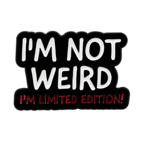 Metal Light Yellow Color - I'M Not Weird Enamel Pin Funny Quotes Brooch Pines Lapel Pins Quotation Badge Clothing Accessories Fashion Jewelry Unique Gift By WTB