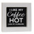 I Like My Coffee Hot Mini Framed Sign 4 Assorted G37102 By CWI Gifts