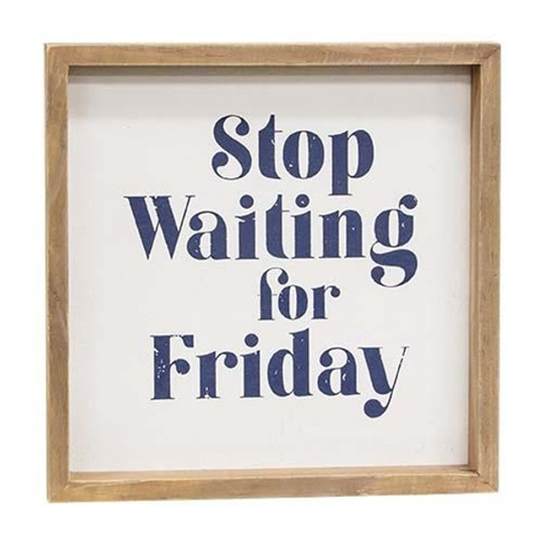 Cwi Gifts G36368 Stop Waiting For Friday Framed Sign