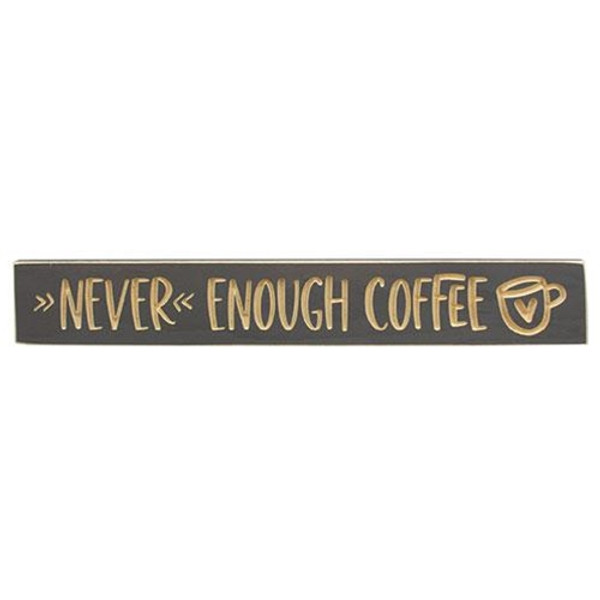 Cwi Gifts G9655 Never Enough Coffee With Heart Cup Engraved Sign 24