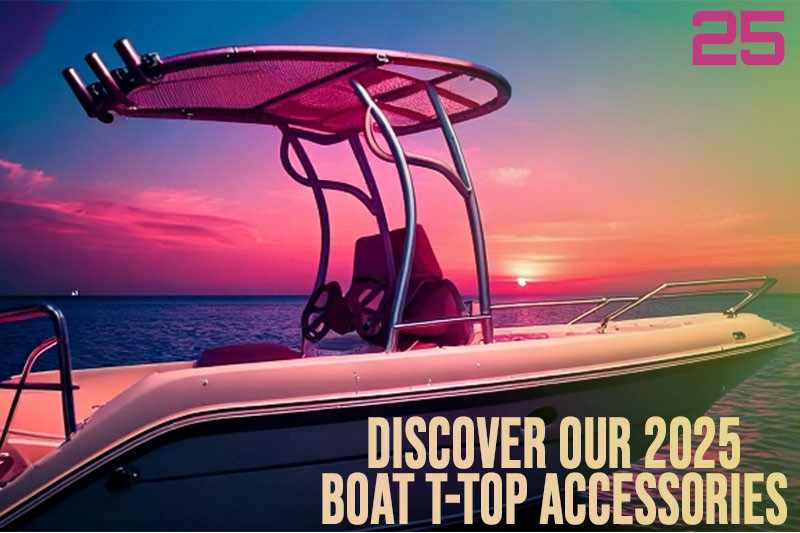 Discover our 2025 Boat T-Top /  Tower Accessories