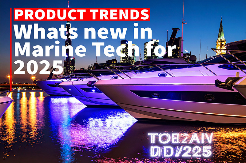 Upgrade Your Boat This Season: What’s New in Marine Tech for 2025