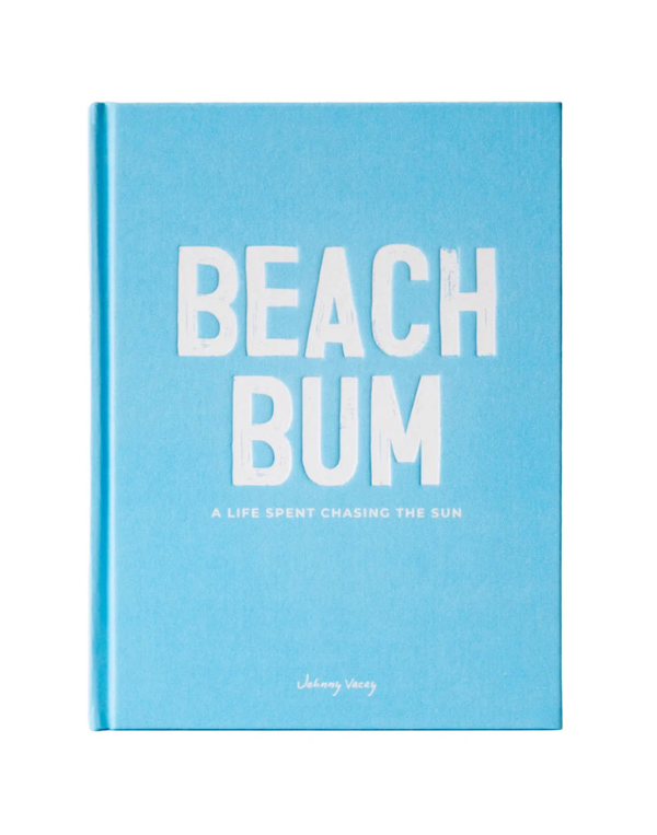 Beach Bum: A Life Spent Chasing The Sun Book
