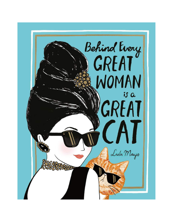 Behind Every Great Woman Is A Great Cat
