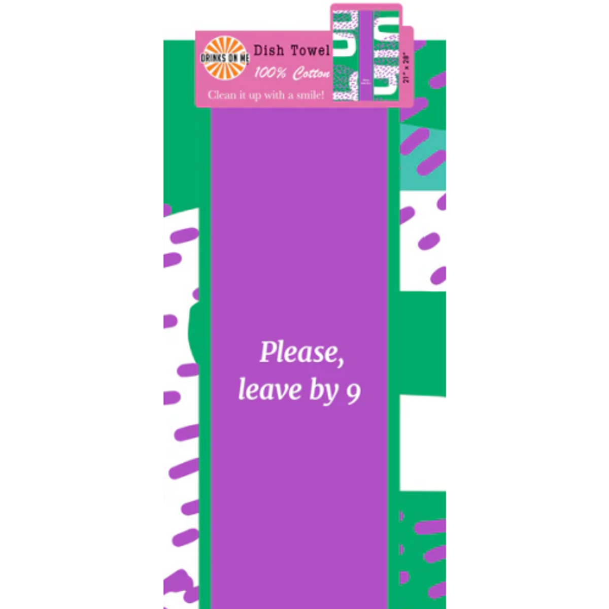 Drinks on Me Dish Towel Please Leave By 9 Drinks on Me Dish Towel Please Leave By 9