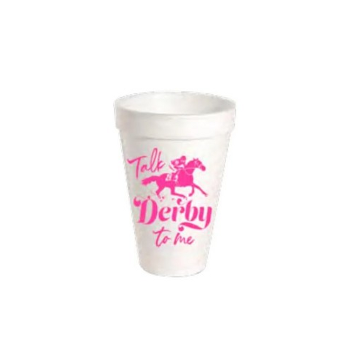 Talk Derby To Me Styrofoam Cups Talk Derby To Me Styrofoam Cups