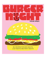 Burger Night: 60+ Recipes for Date Nights, Lazy Nights, and Party Nights