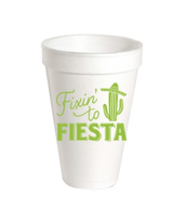 Fixin To Fiesta Styrofoam Cups