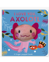 I Love You, Axolotl Board Book