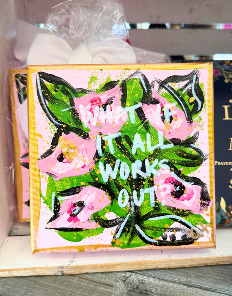 What If It All Works Out? - 6x6 Canvas